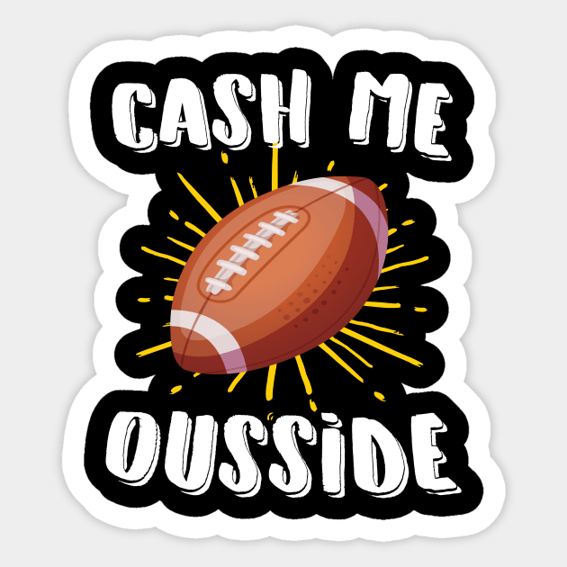 Cash Me Ousside Football Sticker by Eugenex